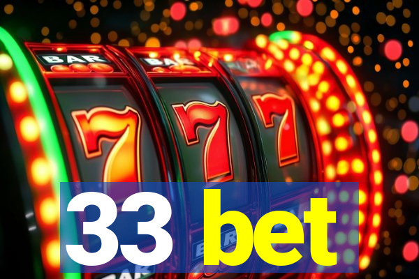 33 bet